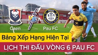 🔴Lịch Thi Đấu Vòng 6 Của PAU FC CAEN - PAU FC | Liệu QUANG HẢI Có Được Tin Dùng?