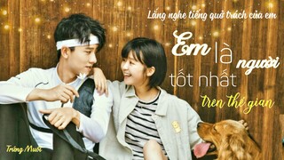 [Vietsub] EM LÀ NGƯỜI TỐT NHẤT TRÊN THẾ GIAN - HỨA TUNG ( Em Là Người Tốt Nhất Thế Gian Ost )