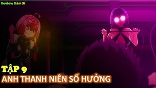 Review Anime | Anh Thanh Niên Chuyển Sinh Có Số Hưởng | Thế Giới Vô Thần Tập 9 | Review Xàm Xí