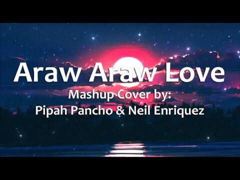 Araw Araw Love (Mashup Cover) - Pipah Pancho & Neil Enriquez (Audio)