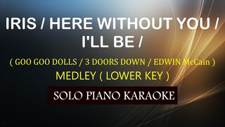 IRIS / HERE WITHOUT YOU / I'LL BE ( GOO GOO DOLLS / 3 DOORS DOWN / EDWIN McCain ) MALE LOWER KEY