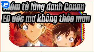 [Thám tử lừng danh Conan ED59] Hơn cả một người tình, ước mơ không được thỏa mãn_2