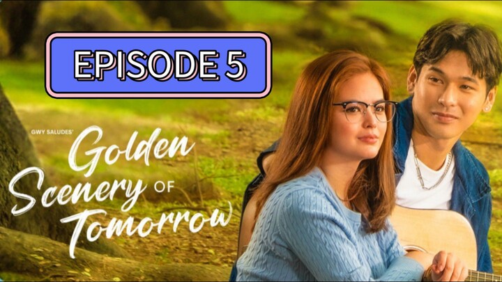 GOLDEN SCENERY OF TOMORROW EPISODE 5