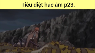 Tiêu diệt hắc ám p23
