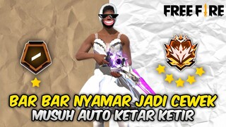 NAMATIN FREE FIRE CLASH SQUAD NYAMAR JADI CEWEK MUSUH AUTO KETAR KETIR