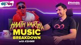 Haath Varthi Music Breakdown with @KSHMRmusic | @MCStanOfficial | Mashable Todd-Fodd EP33