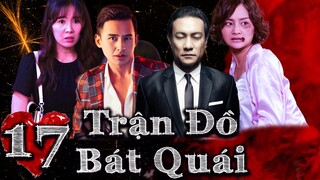 TRẬN ĐỒ BÁT QUÁI - TẬP 17 | Phim Việt nam 2023 | Phim Tình Cảm Tâm Lý Xã Hội Việt Nam Mới Nhất 2023