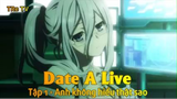 Date A Live Tập 1 - Anh không hiểu thật sao