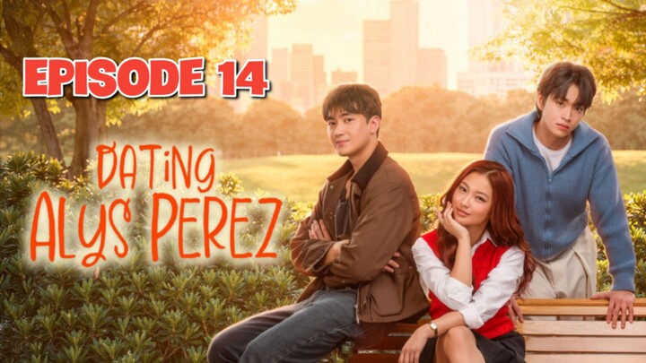 Dating Alys Perez - Episode 14