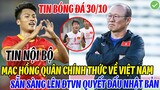 TIN NỘI BỘ: MẠC HỒNG QUÂN CHÍNH THỨC VỀ VIỆT NAM SẴN SÀNG LÊN ĐTCN QUYẾT ĐẤU ĐT NHẬT BẢN