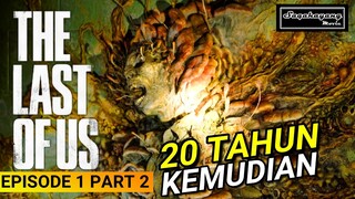 20 TAHUN SETELAH MENYEBARNYA JAMUR ZOMBE !! - THE LAST OF US EPS 1 PART 2