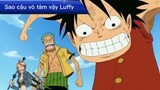 Sao cậu vô tâm vậy Luffy #anime #onepiece