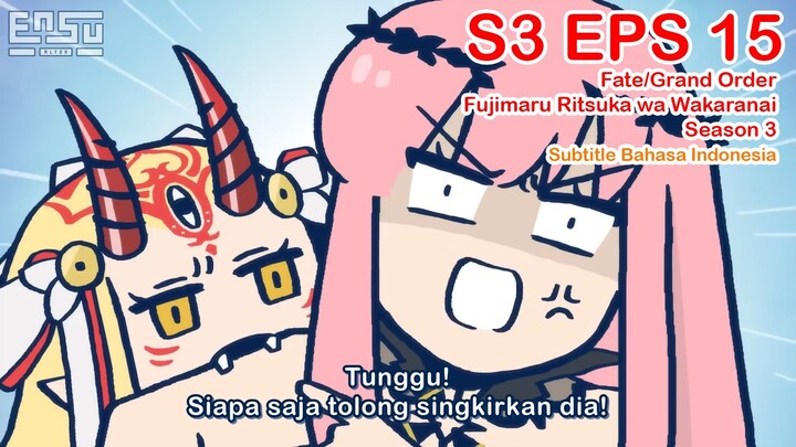 FGO Fujimaru Ritsuka wa Wakaranai Season 3 - Episode 15 - Subtitle Indonesia