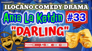 ILOCANO COMEDY DRAMA || DARLING | ANIA LA KETDIN #33 | PAGKAKATAWAAN