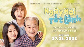 NGÀY MỚI TỐT LÀNH | MAIN TRAILER | KHỞI CHIẾU VÀO 27.05.2022