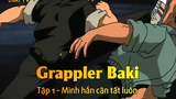 Grappler Baki Tập 1 - Mình hắn cân tất luôn