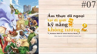 Ẩm thực dã ngoại tại dị giới với kỹ năng không tưởng || SS2-Tập7