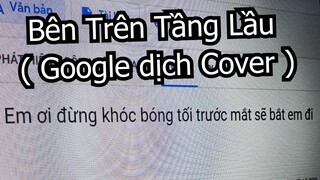 Bên Trên Google - ( Bên trên tầng lầu GG Cover )