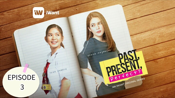 Past, Present, Perfect? EPISODE 3