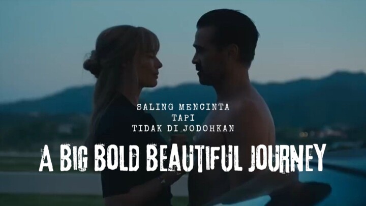 Film A BIG BOLD BEAUTIFUL JOURNEY. Saling Mencinta Tapi Tidak Di Jodohkan.