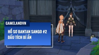 Genshin Impact: Hồ Sơ Bantan Sango #2 - Dấu Tích Bí Ẩn