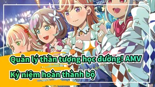 Quản lý thần tượng học đường! AMV
Kỷ niệm hoàn thành bộ