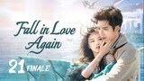 🇨🇳EP 21 FINALE | FILA: Love You Once More [EngSub]