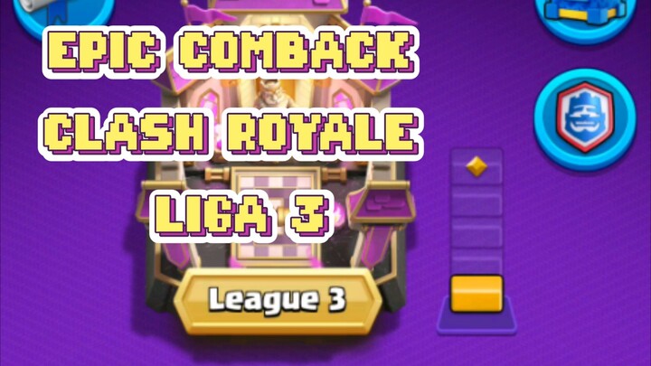 EPIC COMEBACK CLASH ROYALE LIGA 3 PEMULA