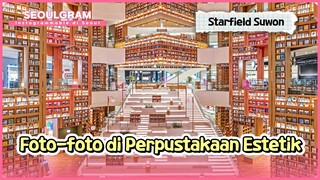 [SEOULGRAM] Mall Baru di Suwon, Starfield Suwon  | KOHAI 240717