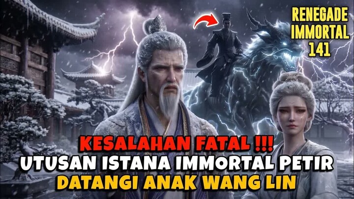 [RENEGADE IMMORTAL 141] ASAL USUL WANG PING TERBONGKAR LEI DAOZI MALAH DATANG CARI MASALAH‼️.f399