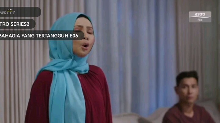 BAHAGIA YANG TERTANGGUH EP6