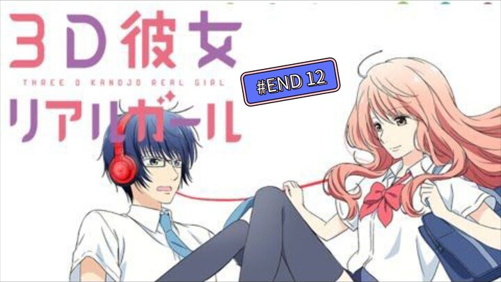 3D Kanojo : Real Girl season 1 episode 12 End (sub Indo)