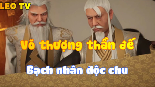 Võ thượng thần đế_Bạch nhân độc chu