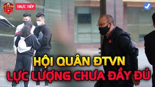 🔴Trực Tiếp: ĐTVN Hội Quân: HLV Park Bất Ngờ Chưa Có Được Đầy Đủ Nhân Sự