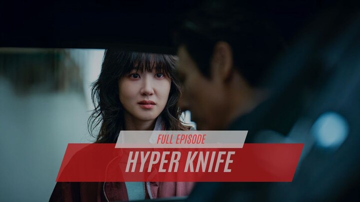 HYPER KNIFE FULL EPISODE | DRAKOR DUB INDO
