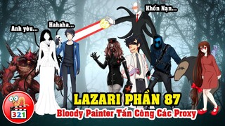 Câu Chuyện Lazari Phần 87: Lazari Trở Về - Bloody Painter Tấn Công Các Proxy Và Bí Mật Lời Nguyền