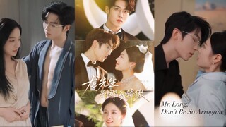 Mr. Long, Don’t Be So Arrogant (engsub)  “Fate brings us together, love keeps us forever.”