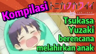 [Tonikaku Kawaii] Kompilasi |Tsukasa Yuzaki berencana melahirkan anak