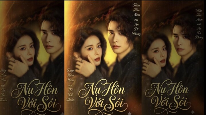 TRỌN BỘ [Nụ Hôn Của Sói] Diễn Viên: Thân Hạo Nam - Diệp Hâm Hâm (Lục Kim)