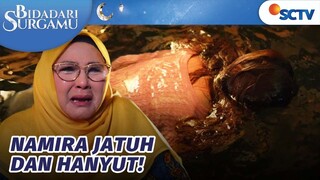 NAMIRA HANYUT! Akankah Ini Akhir dari Kejahatan Namira? | Bidadari Surgamu - Episode 91