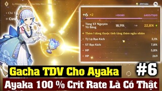 #6 Buổi Gacha TDV Ayaka : Phù Thủy AnDz Phù Phép Lố Crit Rate Cho Ayaka Luôn