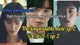 the impossible heir ep 2 😩😌 kdrama 2024 l apa tujuan hyewon sebenarnya?