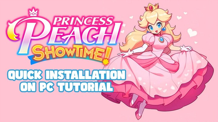 Quick Installation & Download for Princess Peach Showtime! PC