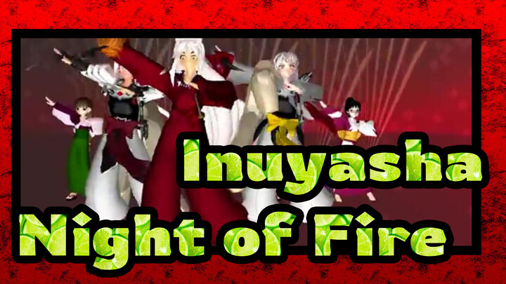 [Inuyasha MMD] Night of Fire