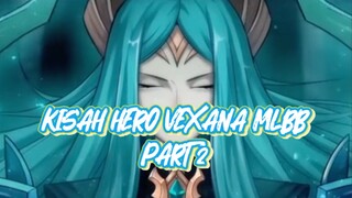 KISAH HERO VEXANA MLBB FULL MOVIE [PART 2]