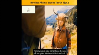 Tóm tắt phim: Sweet Tooth p3 #VideoHayNhất