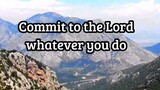 COMMIT TO THE LORD