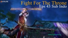Fight For The Throne Eps 43 Sub Indo
