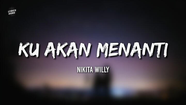 Ku Akan Menanti - Nikita Willy [Lyrics] ♪