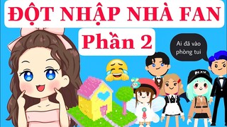 ĐỘT NHẬP NHÀ FAN PHẦN 2